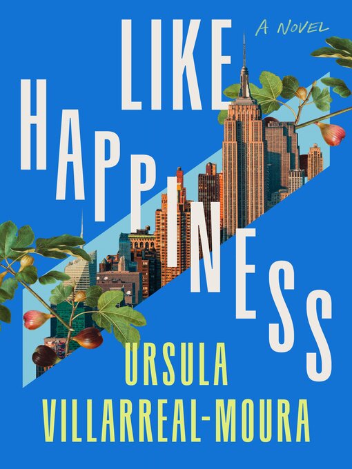 Title details for Like Happiness by Ursula Villarreal-Moura - Wait list